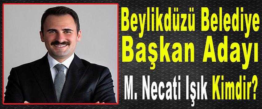 Mustafa Necati, Beylikdüzü adayı..!
