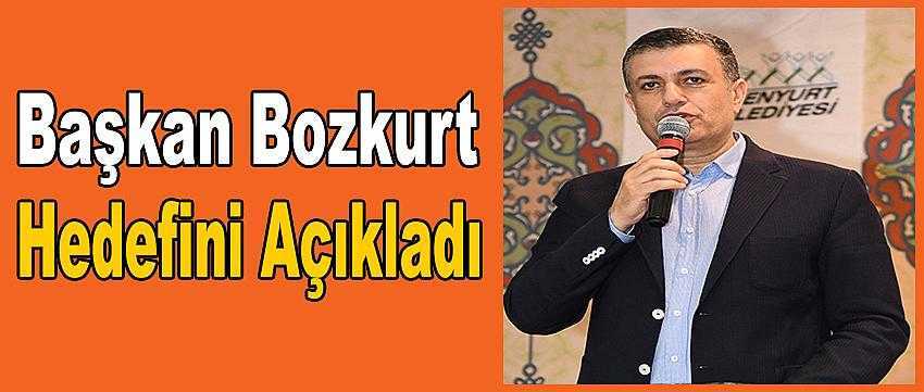 Başkan Bozkurt Hedefini Açıkladı