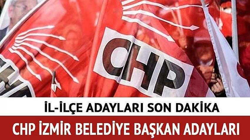 CHP İzmir Belediye Başkan adayları belli oldu