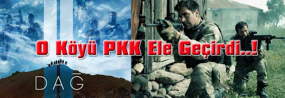 Dağ 2 Filminin Çekildiği Köye PKK Saldırısı..!